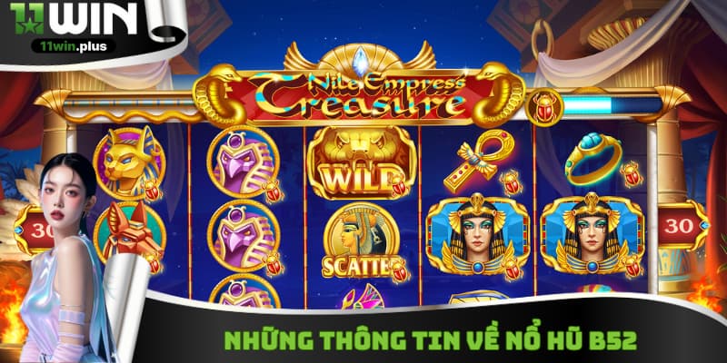 Những thông tin hấp dẫn xoay quanh nổ hũ B52