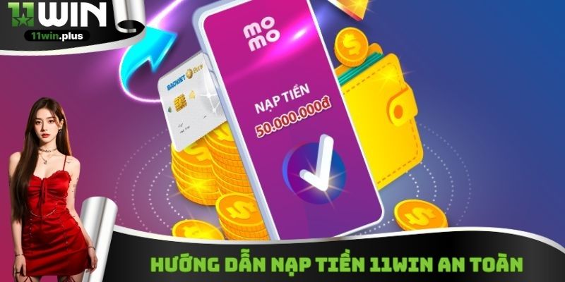 Hướng dẫn nạp tiền 11WIN an toàn